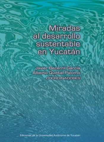 Miradas al desarrollo sustentable en Yucatán | Becerril García, Quintal Palomo