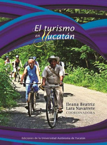 El turismo en Yucatán | Lara Navarrete, Samuel Jouault y otros