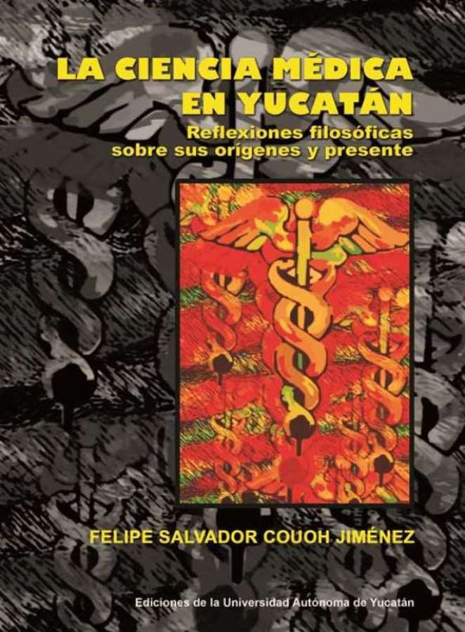 La ciencia médica en Yucatán | Felipe Salvador Couoh Jiménez