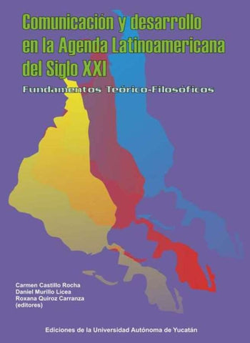 Comunicación y desarrollo en la agenda latinoamericana del siglo XXI | Castillo Rocha, Murillo Licea y otros