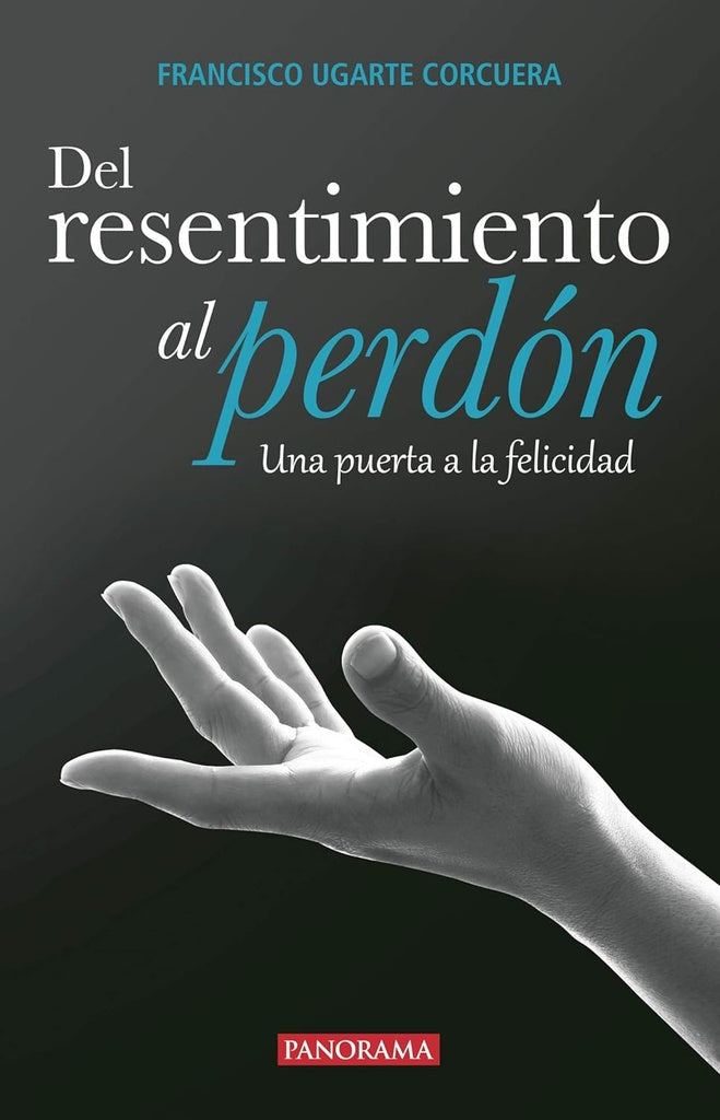 Del resentimiento al perdón | Francisco Ugarte Corcuera