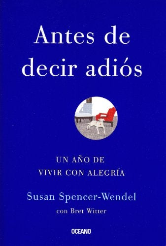 ANTES DE DECIR ADIOS. | Susan Spencer-Wendel
