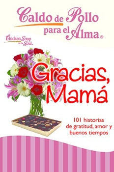 Gracias mamá, caldo de pollo para el alma *