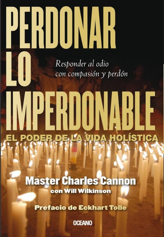 Perdonar lo imperdonable. El poder de la vida holística | Master Charles Cannon