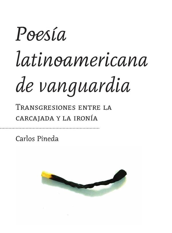 Poesía latinoamericana de vanguardia. Transgresiones entre la carcajada y la ironía | Carlos  Pineda