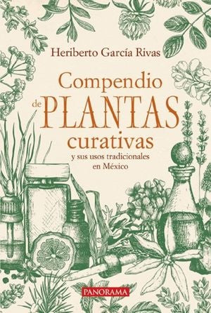 Compendio de plantas curativas y sus usos tradicionales en México | Heriberto García Rivas