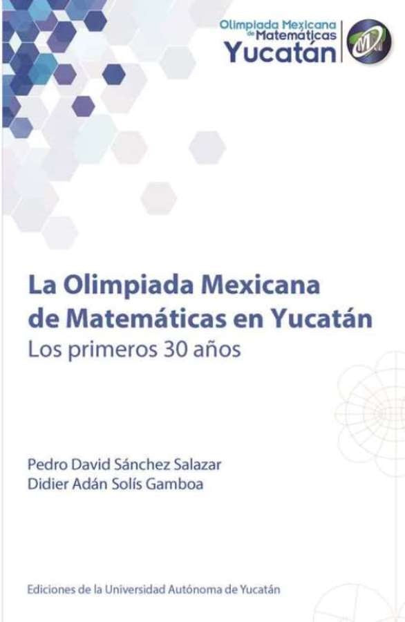 La Olimpiada Mexicana de Matemáticas en Yucatán | Solís Gamboa, Sánchez Salazar