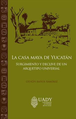 La casa maya de Yucatán | Othón Baños Ramírez