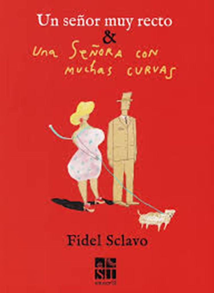 UN SEÑOR MUY RECTO & UNA SEÑORA CON MUCHAS CURVAS | Fidel Sclavo