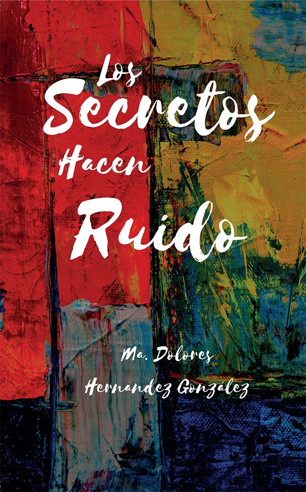 Los Secretos Hacen Ruido  | Ma. Dolores  Hernández