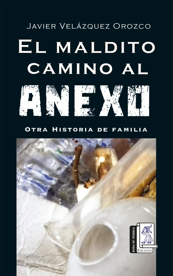 El Maldito Camino al Anexo | Javier Velázquez Orozco