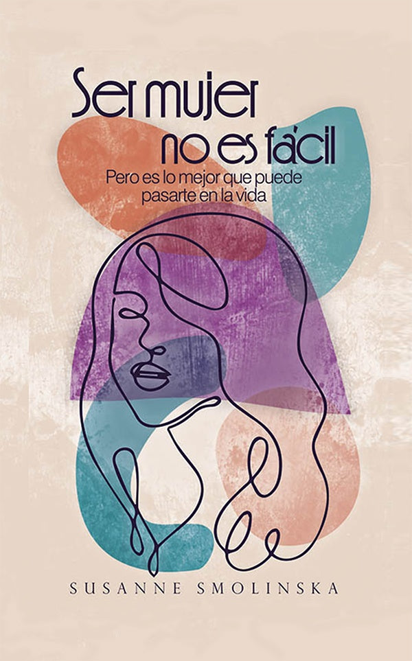 Ser mujer no es fácil  | Susanne  Smolinska