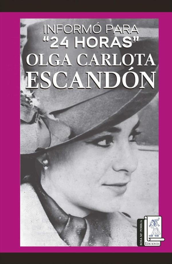Informó para 24 horas Olga Carlota Escandón | Olga Carlota Escandón