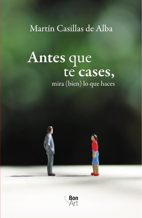 Antes que te cases, mira (bien) lo que haces | Martín Casillas de Alba