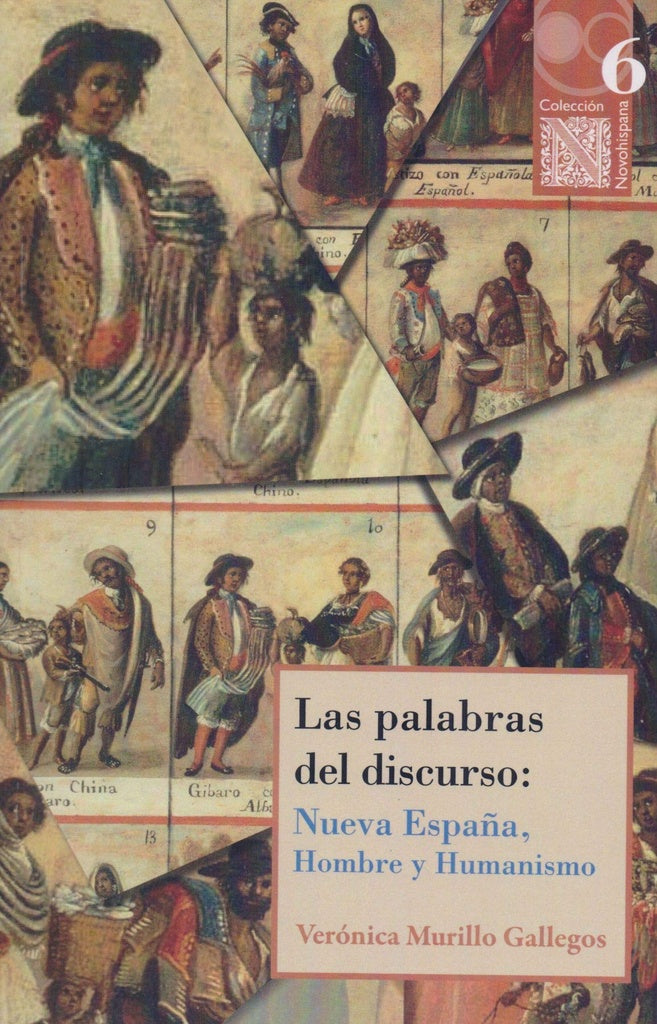 Las palabras del discurso: Nueva España, Hombre y Humanismo | Verónica Murillo Gallegos