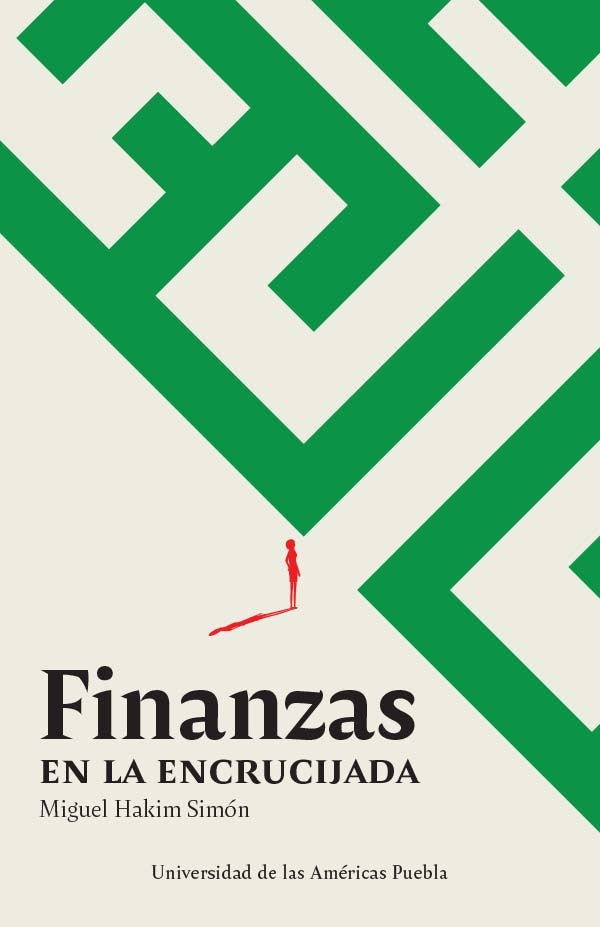 Finanzas en la encrucijada  | Miguel Hakim Simón