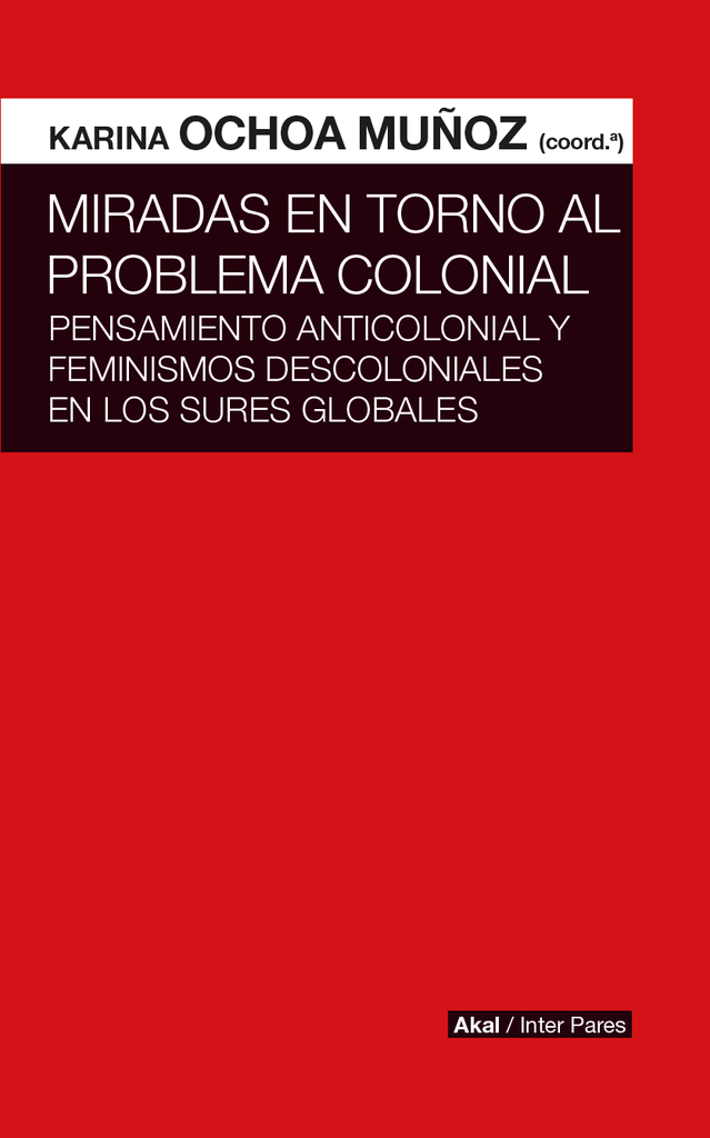 MIRADAS EN TORNO AL PROBLEMA COLONIAL | KARINA OCHOA MUÑOZ
