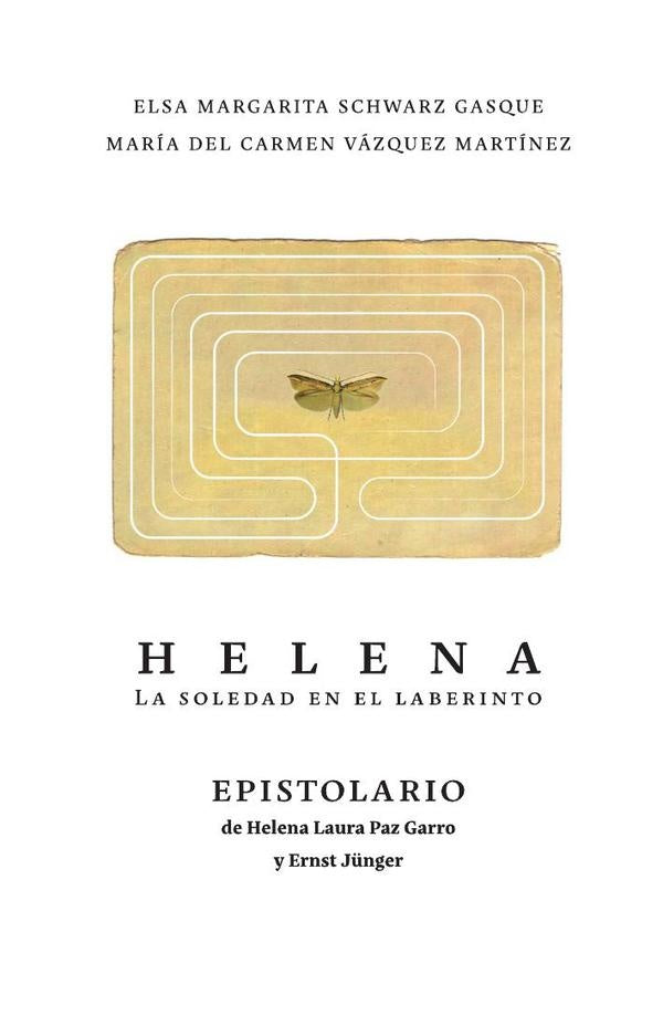 Helena. La soledad en el laberinto | Paz Garro, Junger