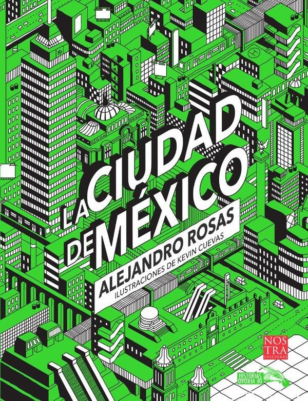 La Ciudad de México | Alejandro Rosas
