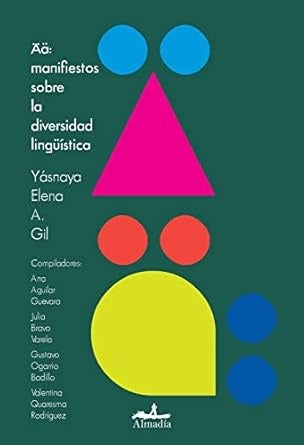ÄÄ: MANIFIESTOS SOBRE LA DIVERSIDAD LINGUÍSTICA.. | Yásnaya A. Elena Gil