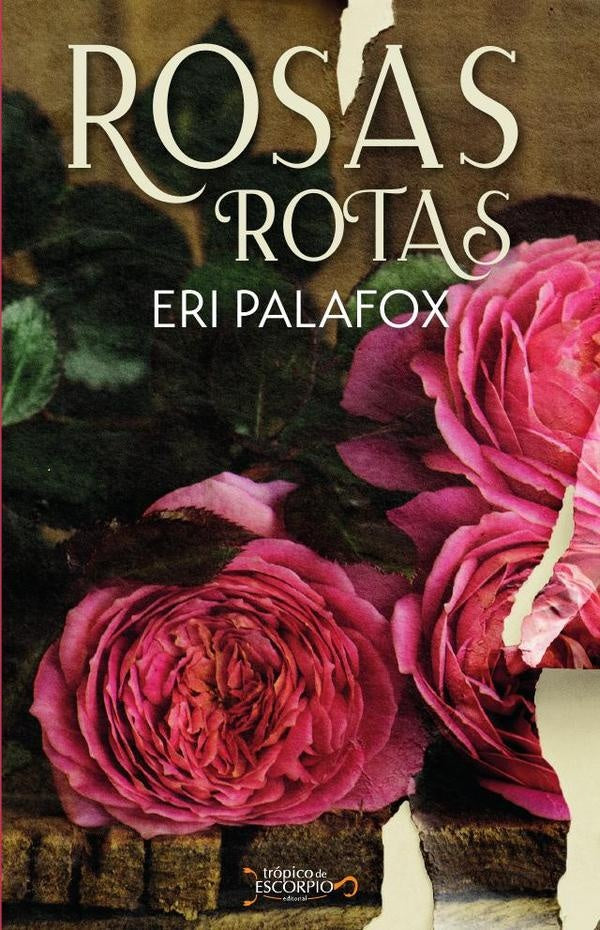 Rosas rotas | Eri Palafox