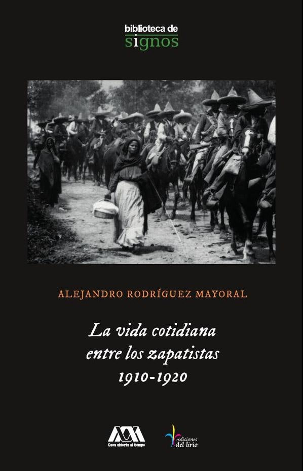 La vida cotidiana entre los zapatistas, 1910-1920 | Alejandro  Rodríguez Mayoral
