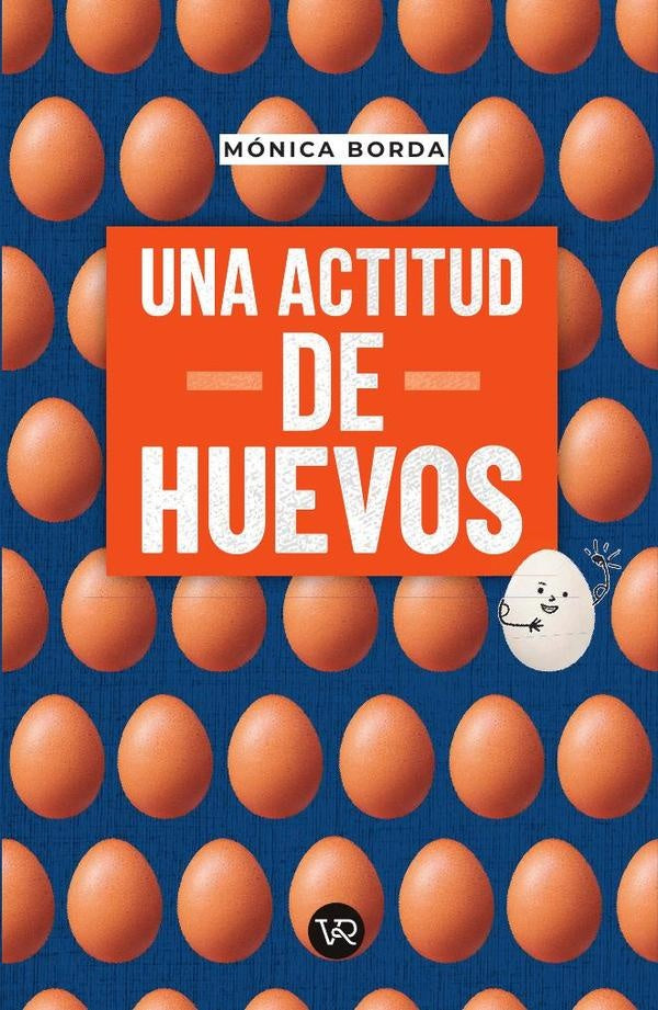 Una actitud de huevos | Mónica Borda