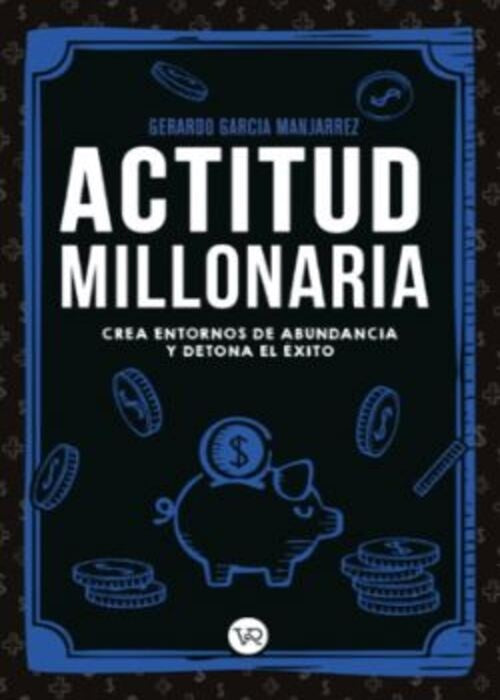 Actitud millonaria | Gerardo García Manjarrez