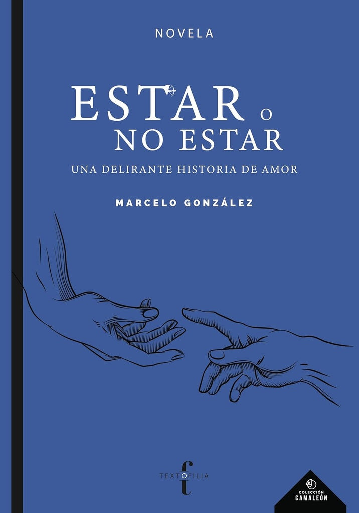 Estar o no estar: una delirante historia de amor | Marcelo  González
