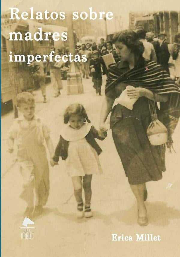 Relatos sobre madres imperfectas  | Millet  Erica