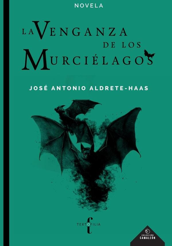 La venganza de los murciélagos | José Antonio Aldrete Haas