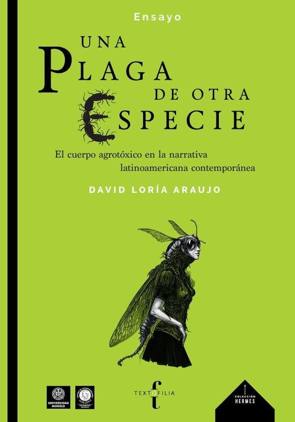 Una plaga de otra especie: el cuerpo agrotóxico en la narrativa latinoamericana contemporánea  | David Loria Araujo