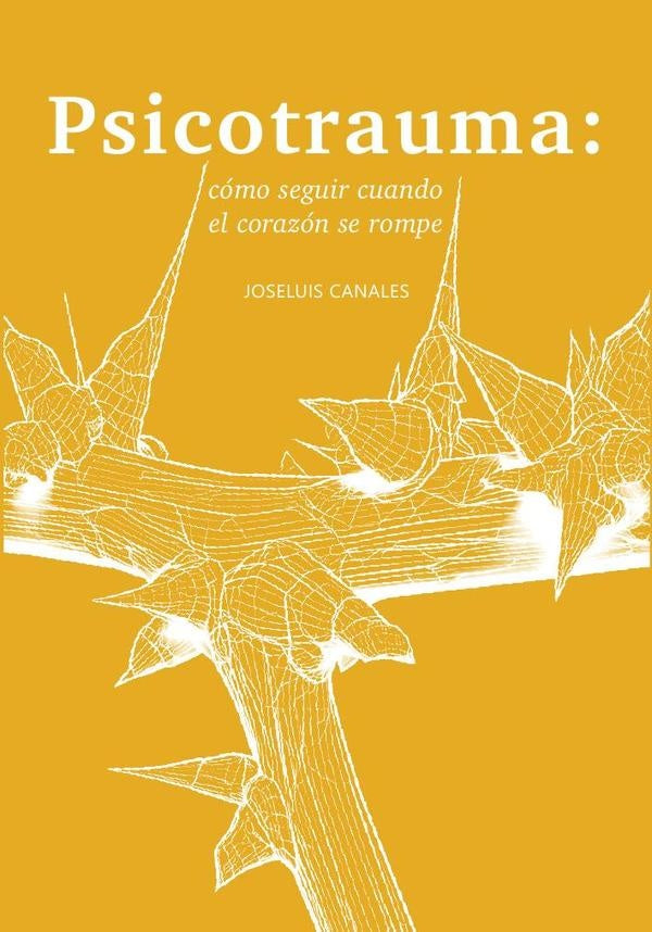 Psicotrauma: cómo seguir cuando el corazón se rompe | Canales, Canales