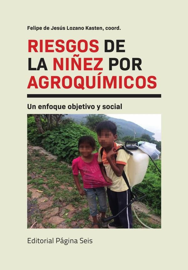 Riesgos de la niñez por agroquímicos | Felipe de Jesús Lozano Kasten