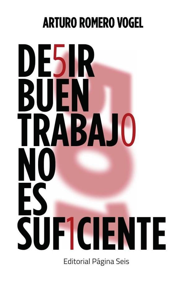 De5ir buen trabaj0 no es suf1ciente | Arturo Romero Vogel