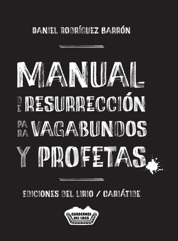 Manual de resurrección para vagabundos y profetas | Daniel  Rodríguez Barrón
