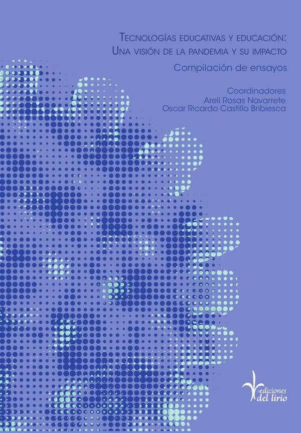 Tecnologías educativas y educación: una visión de la pandemia y su impacto | Rosas Navarrete, Castillo Bribiesca