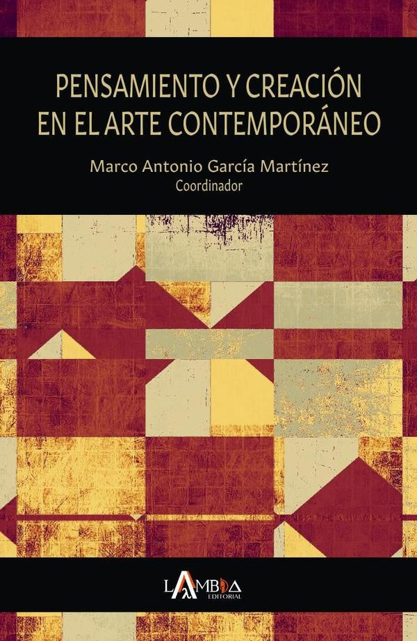 Pensamiento y creación en el arte contemporáneo | Marco Antonio García Martínez