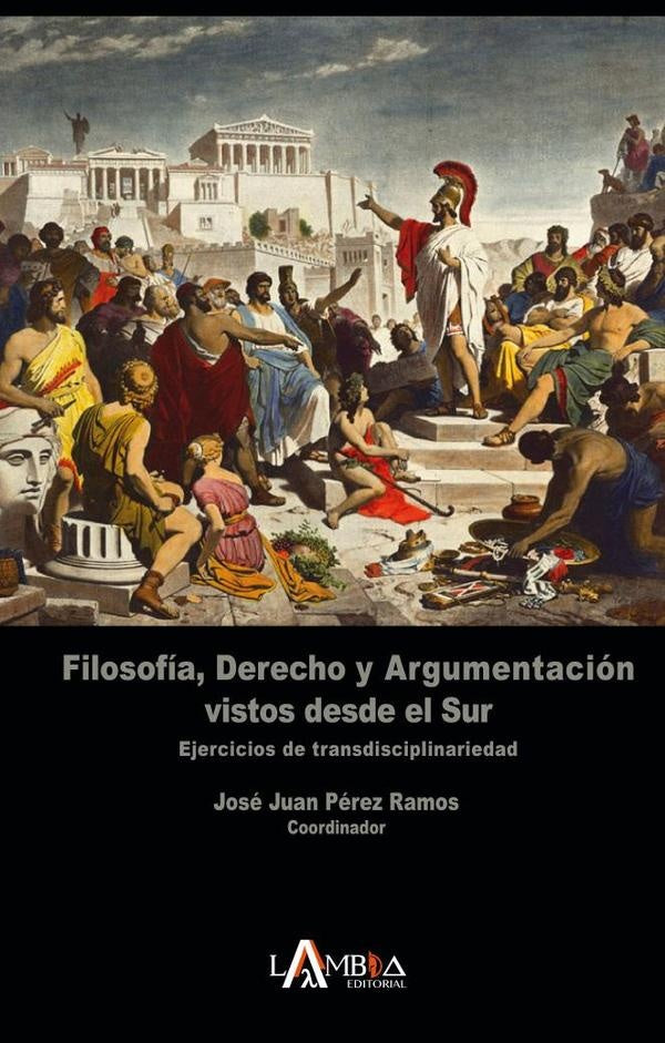 Filosofía, derecho y argumentación vistos desde el sur | José Juan Pérez Ramos