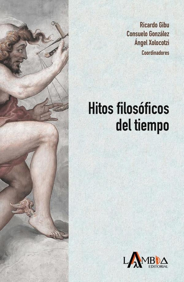 Hitos filosóficos del tiempo | Gibu, Xolocotzi y otros