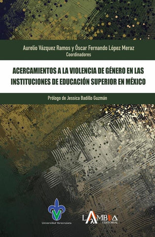Acercamientos a la violencia de género en las Instituciones de Educación Superior en México | Vázquez Ramos, López Meraz