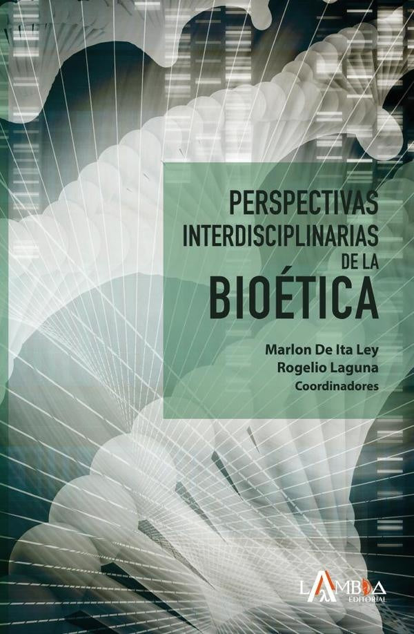 Perspectivas interdisciplinarias de la bioética | Laguna, De Ita Ley