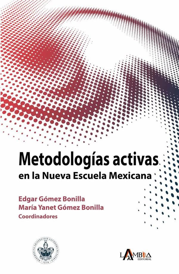 Metodologías activas en la nueva escuela mexicana | Gómez Bonilla , Gómez Bonilla