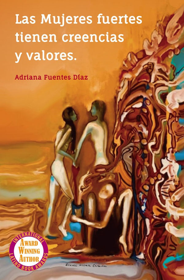 Las Mujeres fuertes tienen creencias y valores | Adriana Fuentes