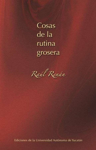Cosas de la rutina grosera | Raúl Renán