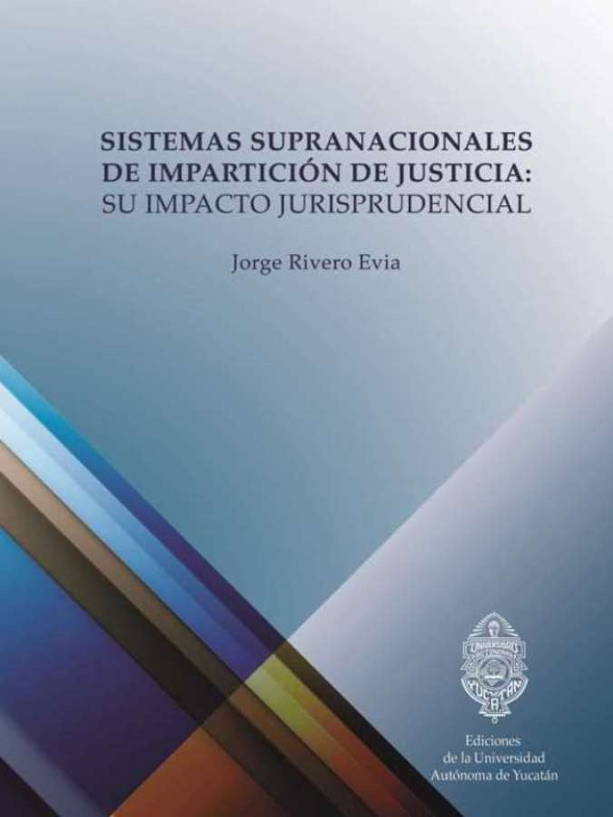 Sistemas supranacionales de impartición de justicia: | Jorge Rivero Evia