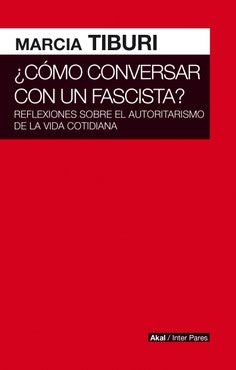 ¿ COMO CONVERSAR CON UN FASCISTA ? | MARCIA  TIBURI