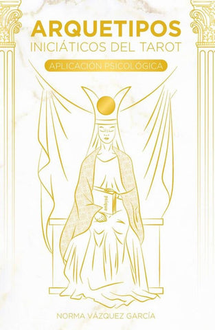 Arquetipos iniciáticos del tarot  | NORMA VÁZQUEZ GARCÍA