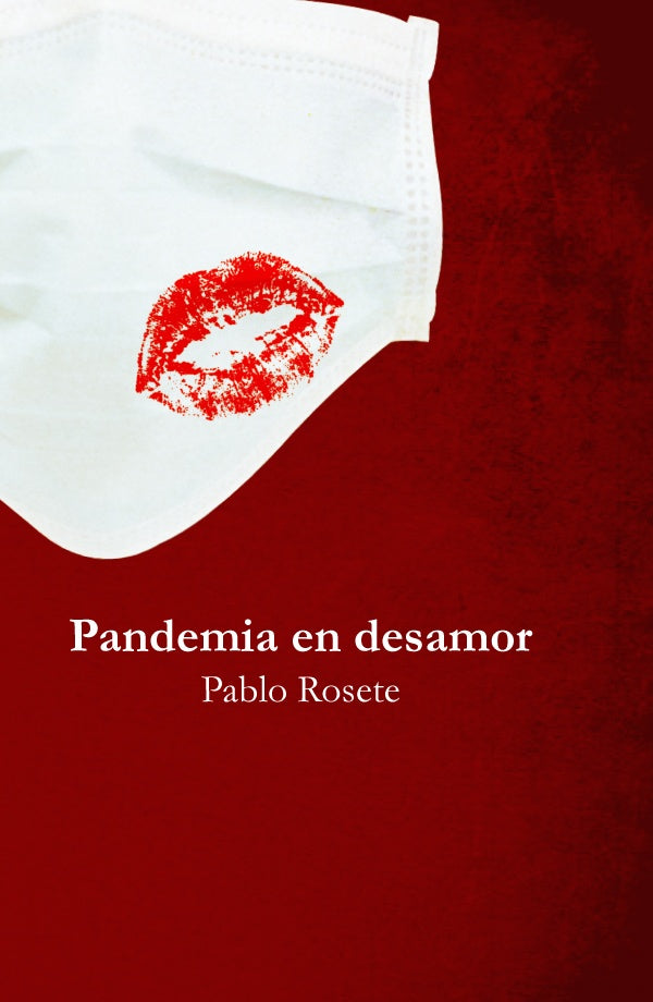 Pandemia en desamor | Pablo Rosete