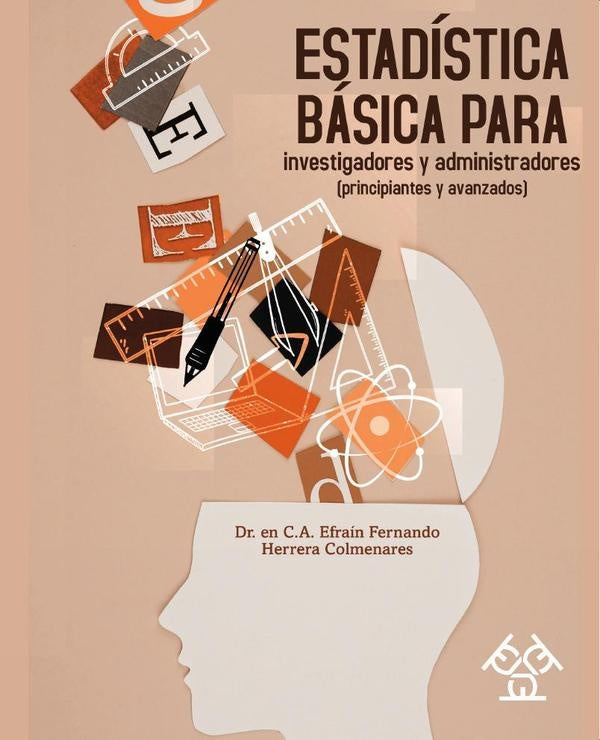 Estadística básica para investigadores y administradores (principiantes y avanzados) | Efraín Herrera